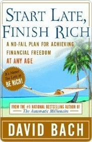Start Late, Finish Rich: A No-Fail Plan for Achieving Financial Freedom at Any Age by David Bach