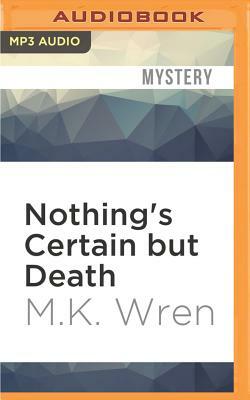 Nothing's Certain But Death by M. K. Wren