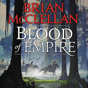 Blood of Empire by Brian McClellan