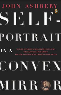 Self-Portrait in a Convex Mirror by John Ashbery