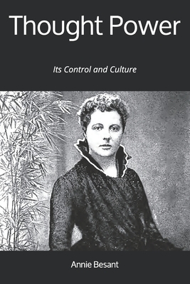 Thought Power: Its Control and Culture by Annie Besant