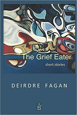 The Grief Eater by Deirdre Fagan