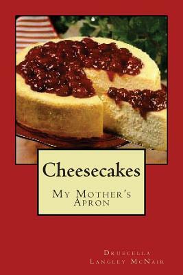 Cheesecake: My Mother's Apron by Druecella Langley McNair