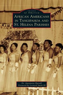 African Americans in Tangipahoa & St. Helena Parishes by Antoinette Harrell