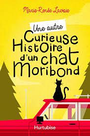 Une autre curieuse histoire d'un chat moribond by Marie-Renée Lavoie