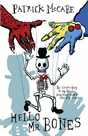 Hello Mr Bones (Hello and Goodbye: Hello) by Patrick McCabe