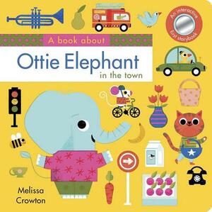 A Book about Ottie Elephant in the Town: An Interactive First Storybook for Toddlers by Melissa Crowton