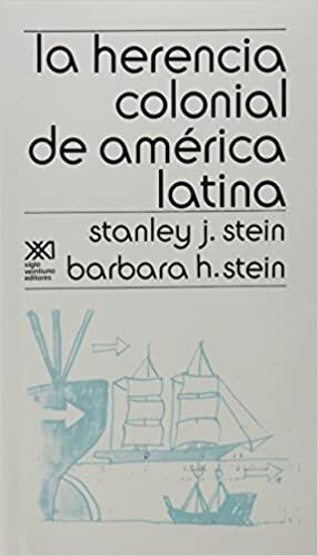 La herencia colonial de América Latina by Stanley J. Stein, Barbara H. Stein