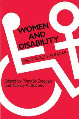 Women and Disability: The Double Handicap by Mary Jo Deegan