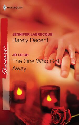 Barely DecentThe One Who Got Away: An Anthology by Jo Leigh, Jennifer LaBrecque