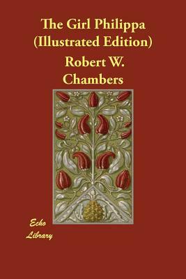 The Girl Philippa (Illustrated Edition) by Robert W. Chambers