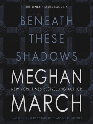 Beneath These Shadows by Meghan March