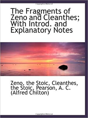 The Fragments of Zeno and Cleanthes; With Introd. and Explanatory Notes by Cleanthes of Assos, Zeno of Citium