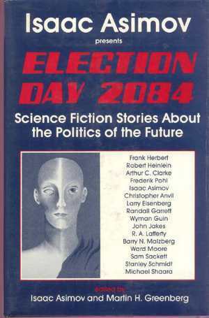 Election Day 2084: A Science Fiction Anthology on the Politics of the Future by Isaac Asimov