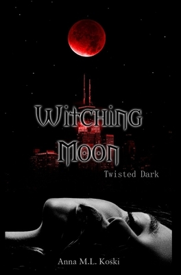 Witching Moon by Anna M. L. Koski