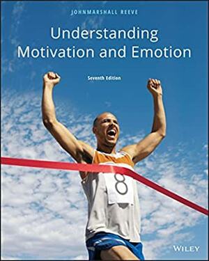 Understanding Motivation and Emotion by Johnmarshall Reeve