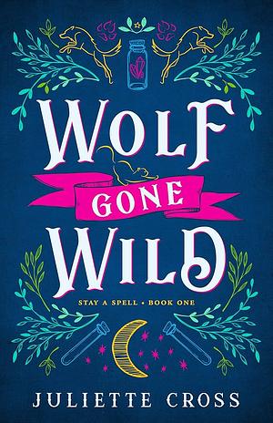 Wolf Gone Wild by Juliette Cross