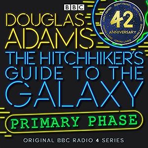 The Hitchhiker's Guide to the Galaxy: Primary Phase by Douglas Adams