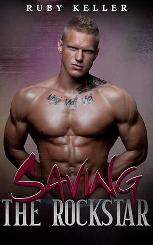 Saving The Rockstar: MM Bodyguard Bi-Awakening Romance by Ruby Keller, Ruby Keller