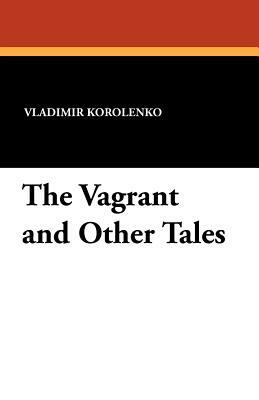 The Vagrant and Other Tales by Vladimir Korolenko