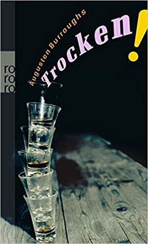 Trocken! by Augusten Burroughs