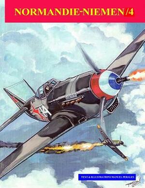 Normandie-Niemen Volume /4: Illustated story of the legendary Free Fench Squadron who fought in Russia in WW2 by Manuel Perales