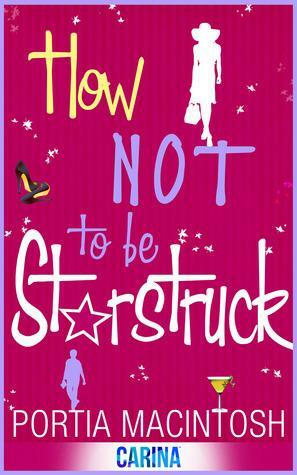 How Not to be Starstruck by Portia MacIntosh