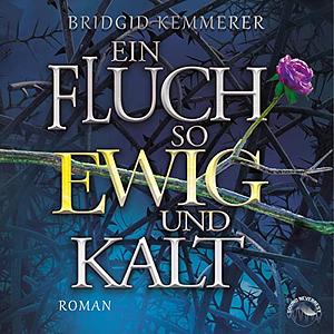 Ein Fluch so ewig und kalt by Brigid Kemmerer