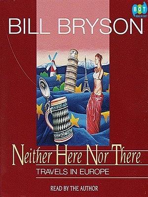 Neither Here Nor There: Travels in Europe by Bill Bryson