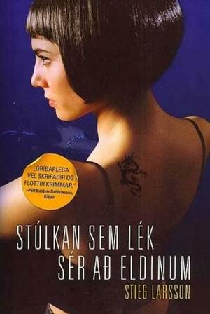 Stúlkan sem lék sér að eldinum by Stieg Larsson