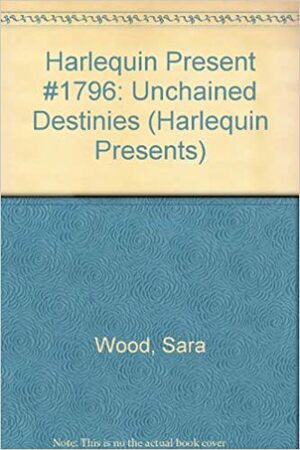 Unchained Destinies by Sara Wood