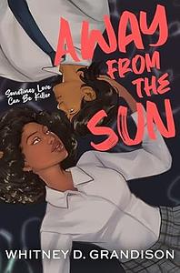 Away From the Sun by Whitney D. Grandison