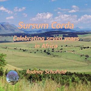 Sursum Corda: Celebrating seven years in Africa by Rodney Schofield