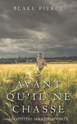 Avant Qu'il Ne Chasse by Blake Pierce