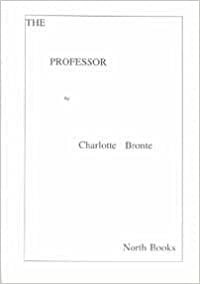 O PROFESSOR by Charlotte Brontë