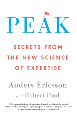 Peak: Secrets from the New Science of Expertise by Robert Pool, Anders Ericsson