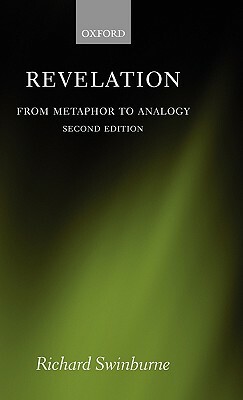 Revelation: From Metaphor to Analogy by Richard Swinburne