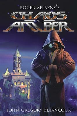 Chaos and Amber by Roger Zelazny, John Gregory Betancourt