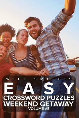 Easy Crossword Puzzles Weekend Getaway - Volume 5 by Will Smith