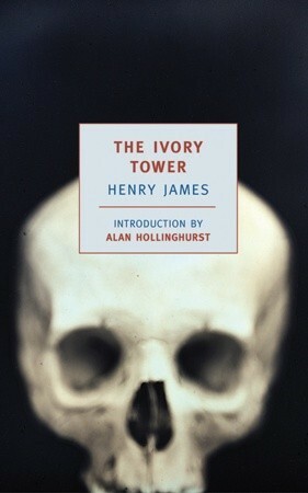 The Ivory Tower by Henry James, Alan Hollinghurst, Ezra Pound