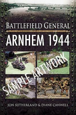 Battlefield General: Arnhem 1944 by Jonathan Sutherland, Diane Canwell