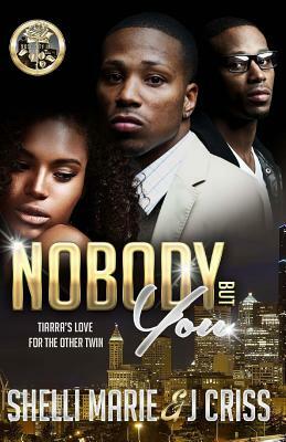 Nobody But You by J. Criss, Shelli Marie