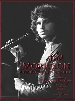 Jim Morrison Friends Gathered Together by Frank Lisciandro