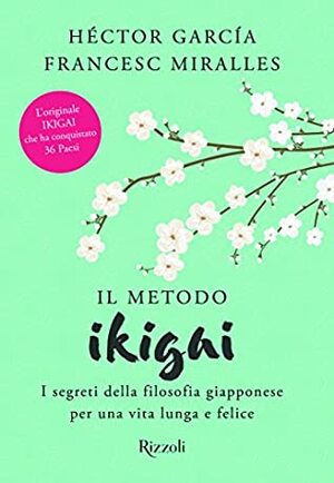 Il metodo Ikigai. I segreti della filosofia giapponese per una vita lunga e felice by Francesc Miralles, Héctor García Puigcerver