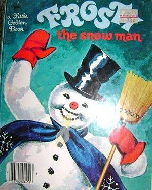 Frosty The Snow man by Annie North Bedford, Annie North Bedford, Jane Werner Watson