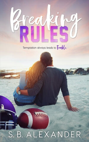 Breaking Rules by S.B. Alexander