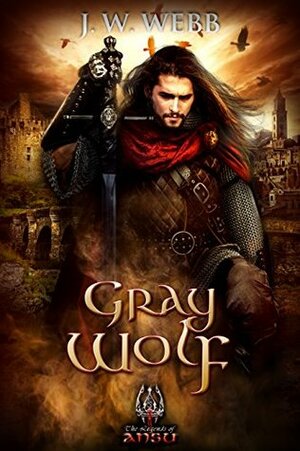 Gray Wolf: A legends of Ansu fantasy by J.W. Webb, Roger Garland, Susanne Lakin