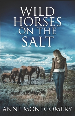 Wild Horses On The Salt by Anne Montgomery