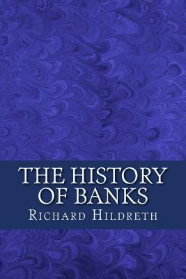 The History of Banks by Richard Hildreth