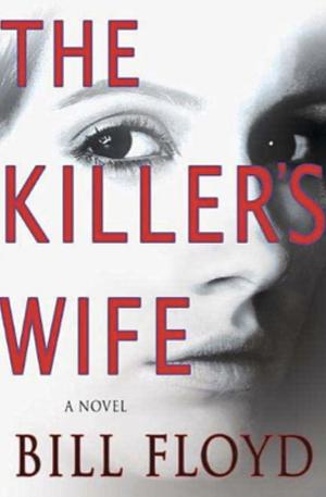 The Killer's Wife: A Novel by Bill Floyd, Bill Floyd